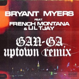 Bryant Myers Ft. French Montana Y Lil TJay – Gan-Ga (Uptown Remix)
